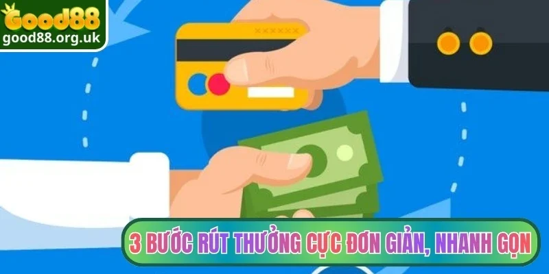 Rút tiền Good88 3 3 bước rút thưởng cực đơn giản, nhanh gọn