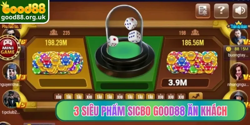 Sicbo Good88| Thử Tài Đặt Cược Tài Xỉu Online Hấp Dẫn 3 3 siêu phẩm Sicbo Good88 ăn khách
