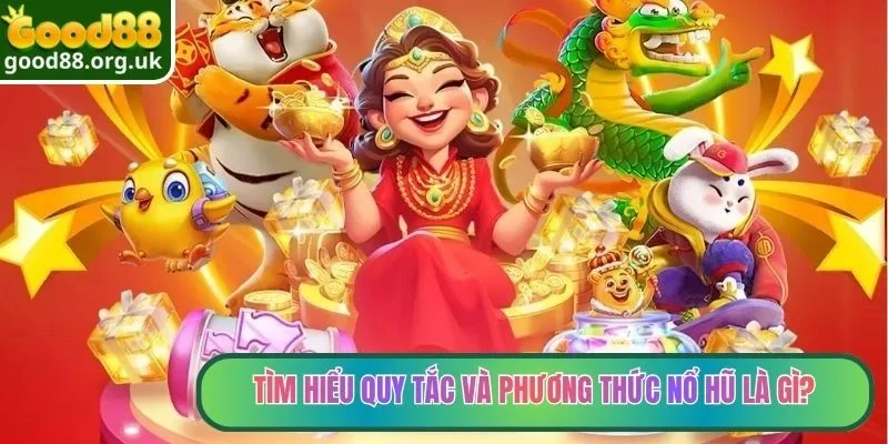 Nổ Hũ Là Gì? Tìm Hiểu Luật Chơi Cũng Như Mẹo Quay Hũ Chuẩn 2 Tìm hiểu quy tắc và phương thức nổ hũ là gì?